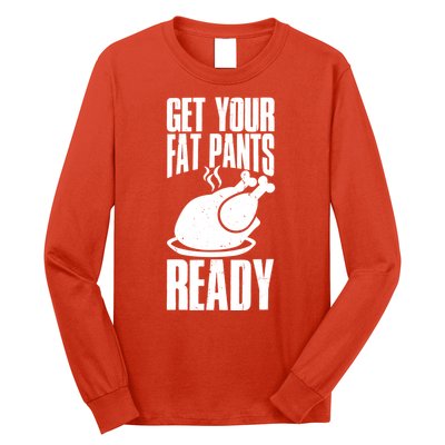 Thanksgiving Get Your Fat Pant Ready Long Sleeve Shirt