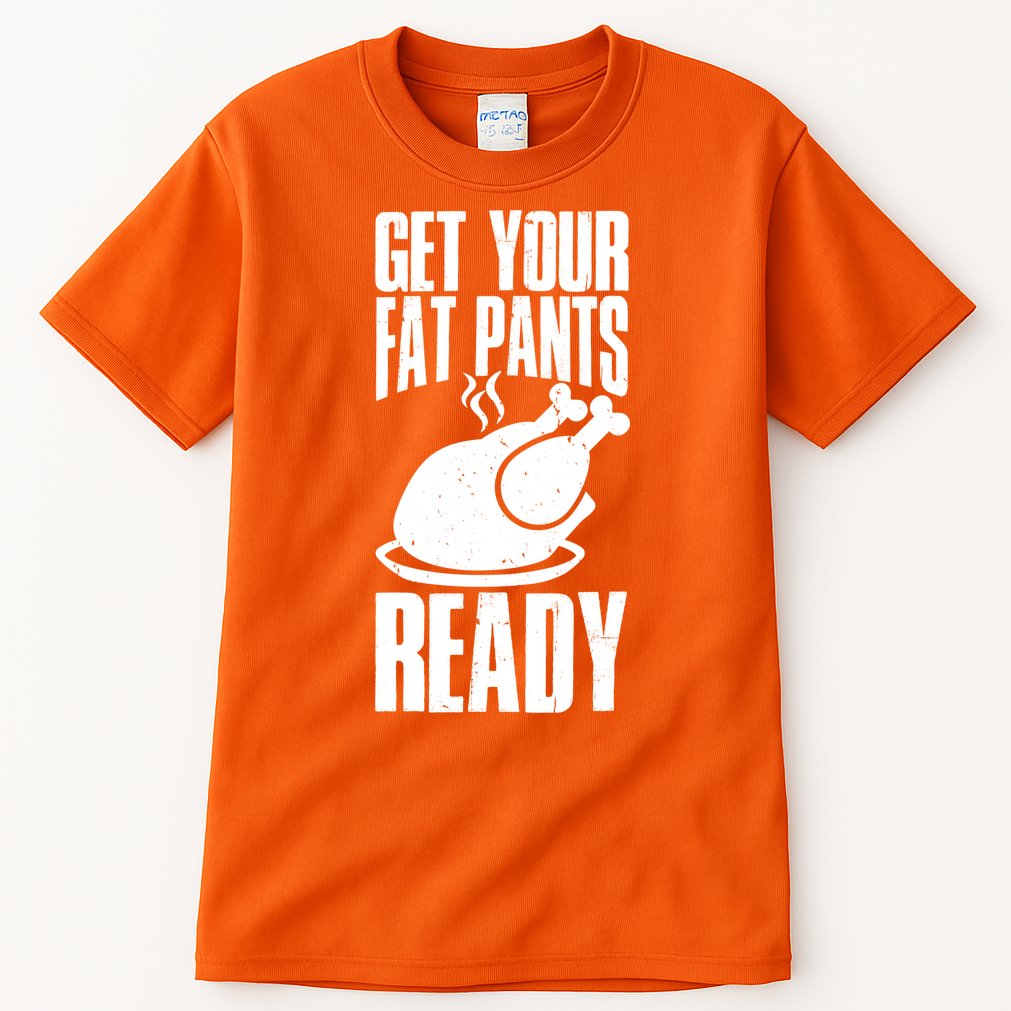 Thanksgiving Get Your Fat Pant Ready Tall T-Shirt