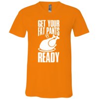 Thanksgiving Get Your Fat Pant Ready V-Neck T-Shirt