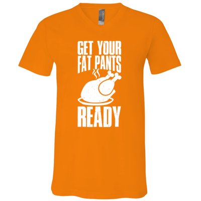 Thanksgiving Get Your Fat Pant Ready V-Neck T-Shirt