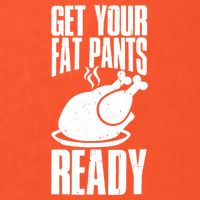 Thanksgiving Get Your Fat Pant Ready Button