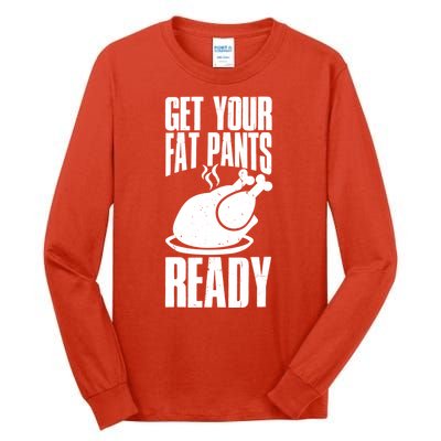 Thanksgiving Get Your Fat Pant Ready Tall Long Sleeve T-Shirt