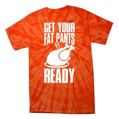 Thanksgiving Get Your Fat Pant Ready Tie-Dye T-Shirt