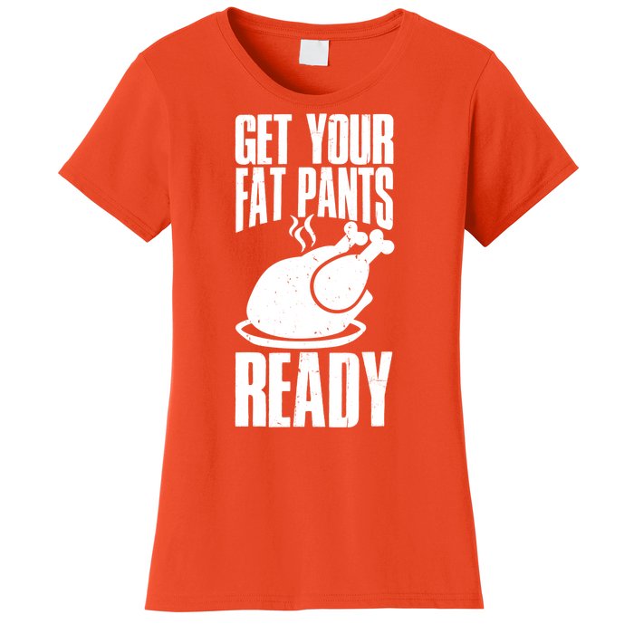 Thanksgiving Get Your Fat Pant Ready Women's T-Shirt