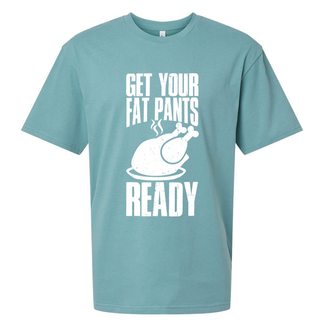 Thanksgiving Get Your Fat Pant Ready Sueded Cloud Jersey T-Shirt
