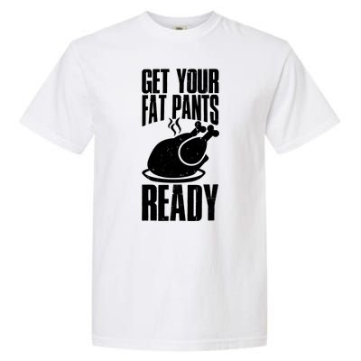 Thanksgiving Get Your Fat Pant Ready Garment-Dyed Heavyweight T-Shirt