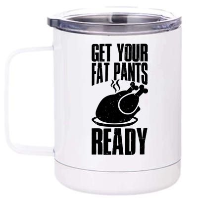 Thanksgiving Get Your Fat Pant Ready 12 oz Stainless Steel Tumbler Cup