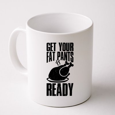 Thanksgiving Get Your Fat Pant Ready Coffee Mug