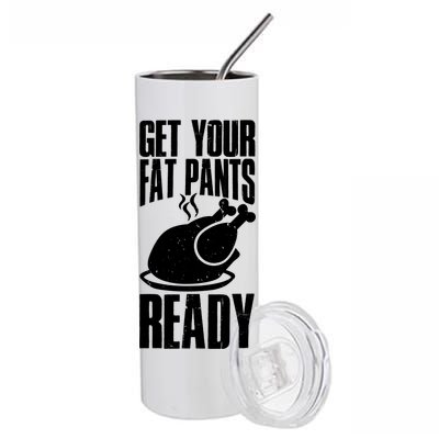 Thanksgiving Get Your Fat Pant Ready Stainless Steel Tumbler