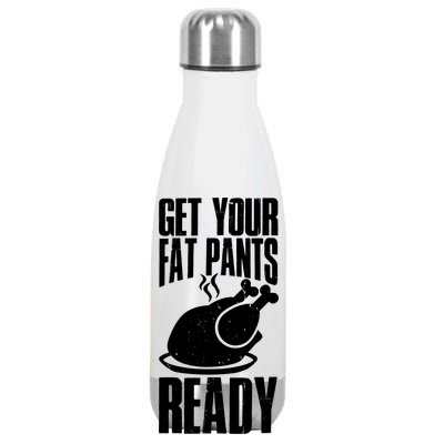 Thanksgiving Get Your Fat Pant Ready Stainless Steel Insulated Water Bottle