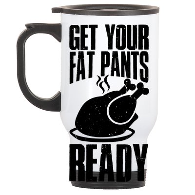 Thanksgiving Get Your Fat Pant Ready Stainless Steel Travel Mug