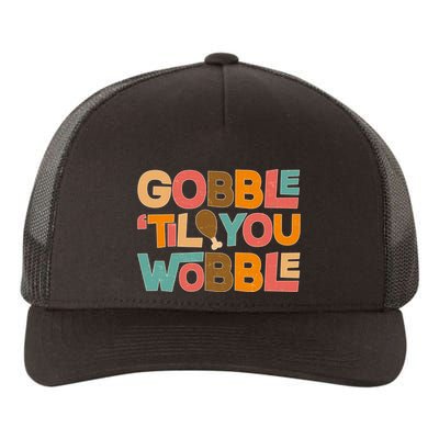 Thanksgiving Gobble 'Til You Wobble Dinner Vintage Yupoong Adult 5-Panel Trucker Hat