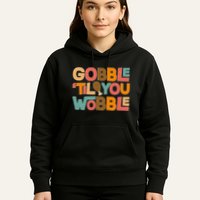 Thanksgiving Gobble 'Til You Wobble Dinner Vintage Hoodie