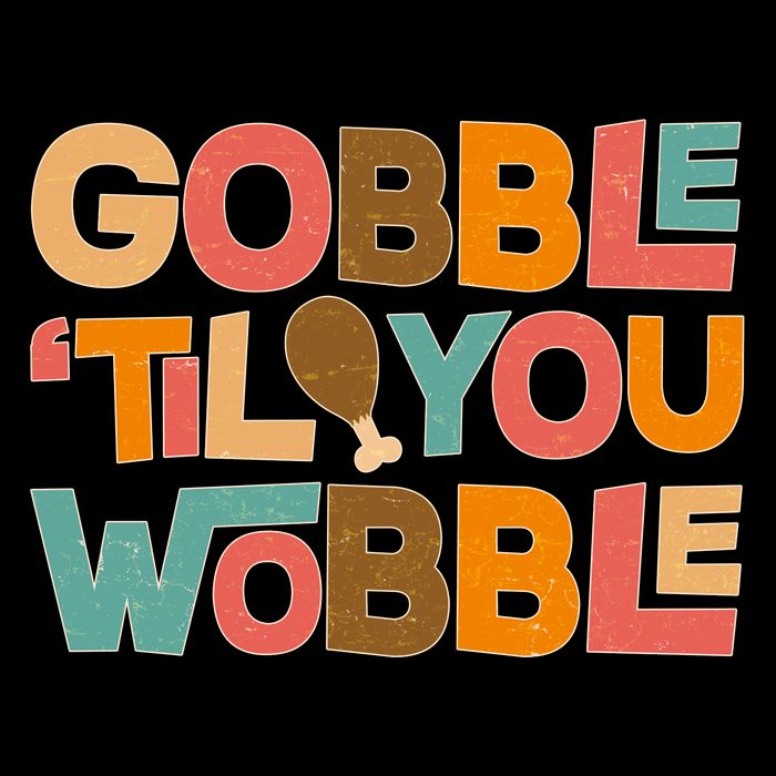 Thanksgiving Gobble 'Til You Wobble Dinner Vintage Hoodie