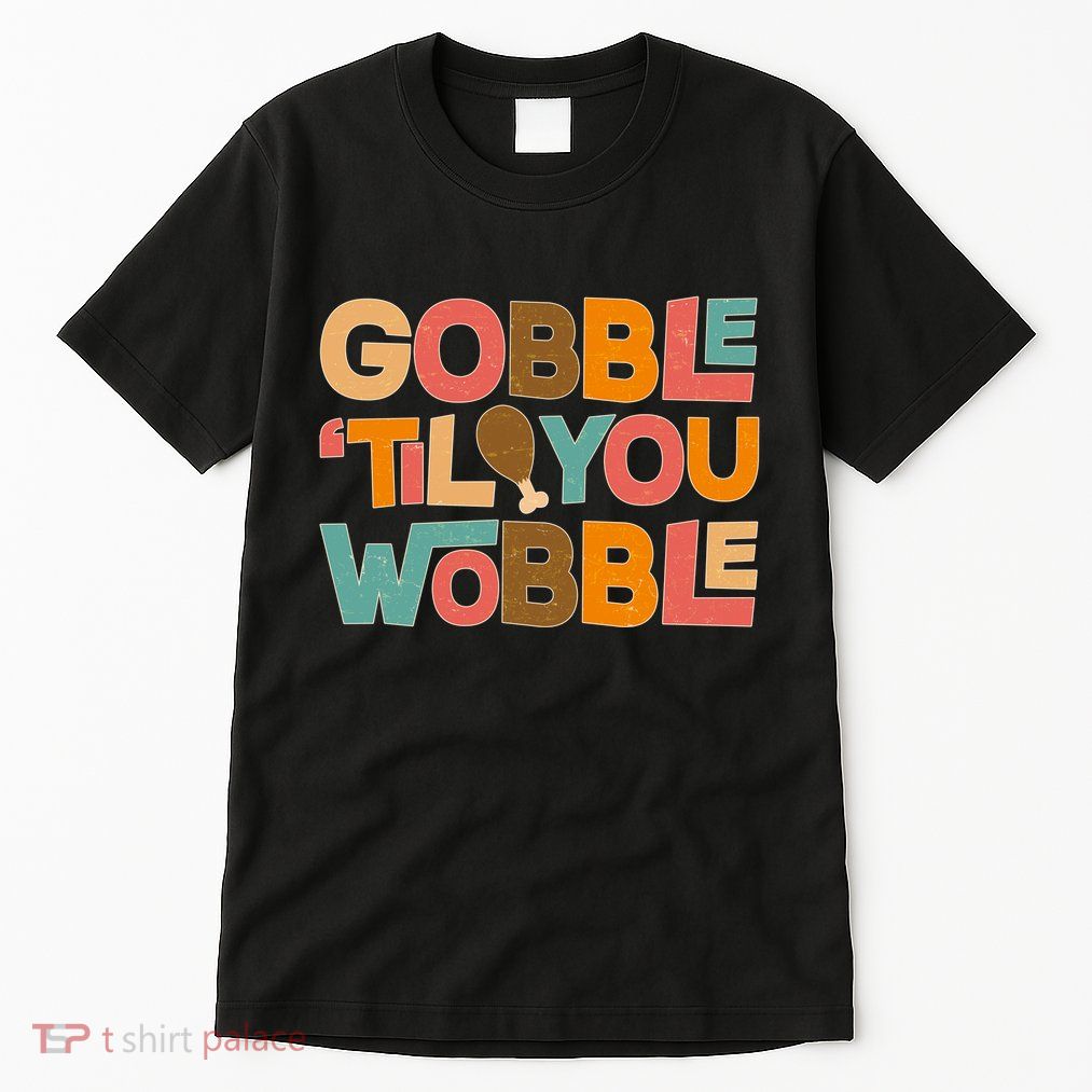 Thanksgiving Gobble 'Til You Wobble Dinner Vintage Tall T-Shirt