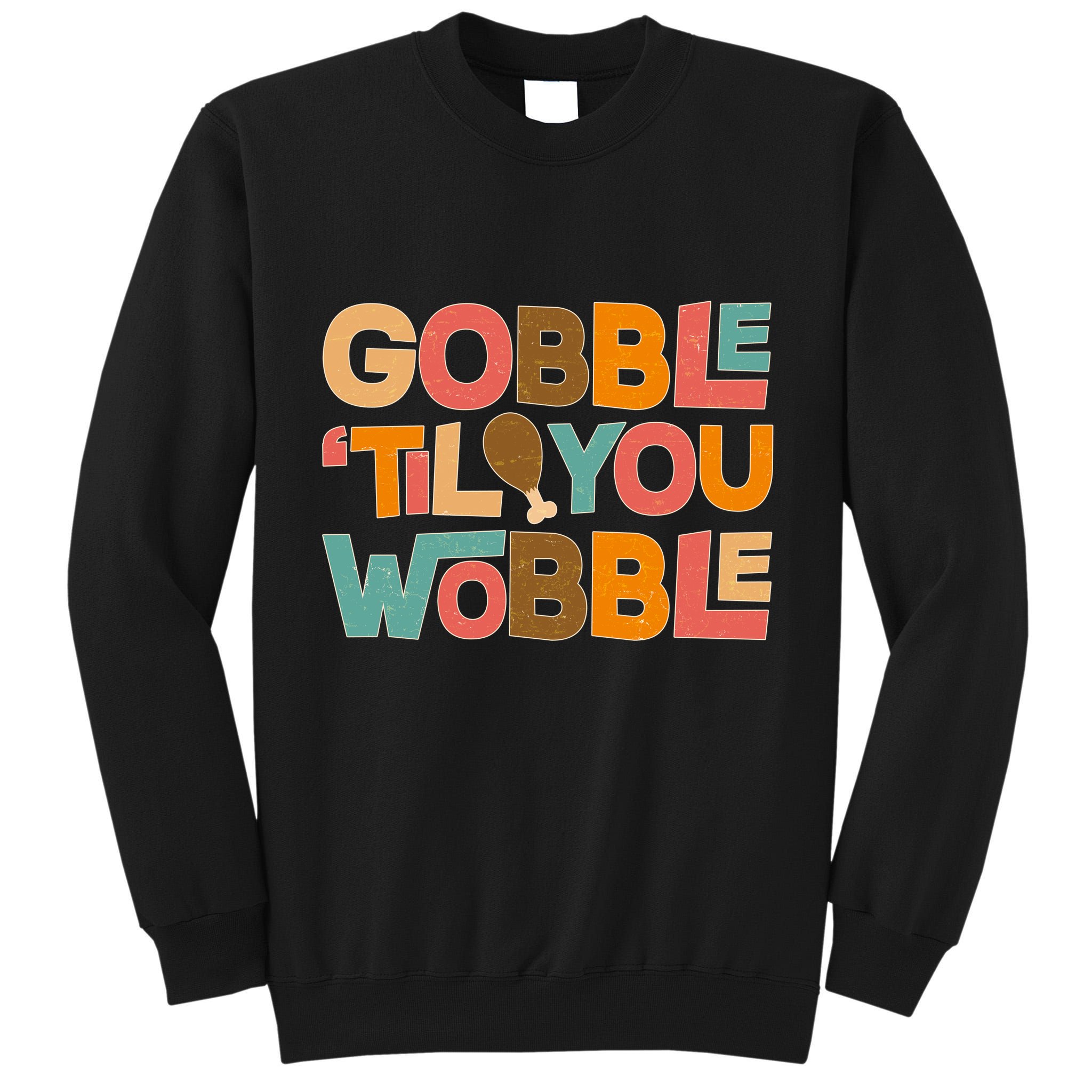 Thanksgiving Gobble 'Til You Wobble Dinner Vintage Tall Sweatshirt