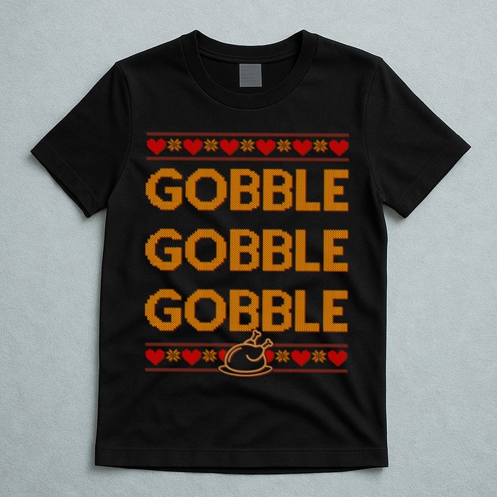 Thanksgiving Gobble X3 Ugly Sweater T-Shirt