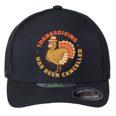 Thanksgiving Has Been Canceled Flexfit Unipanel Trucker Cap