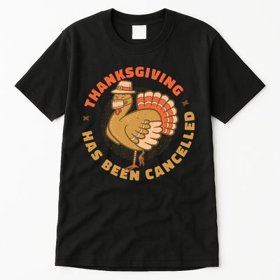 Thanksgiving Has Been Canceled Tall T-Shirt