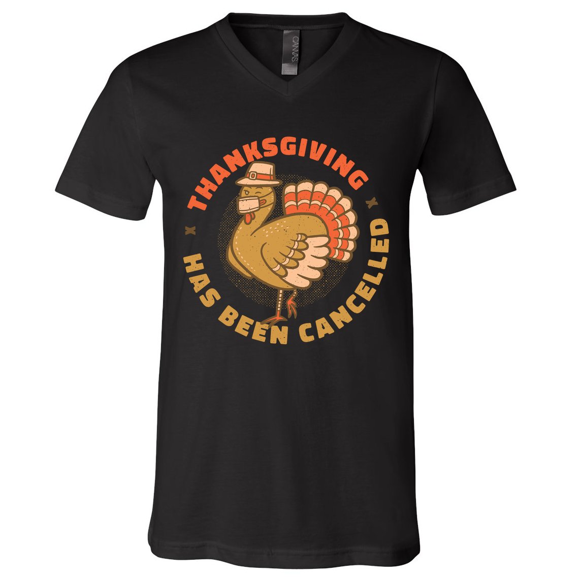 Thanksgiving Has Been Canceled V-Neck T-Shirt