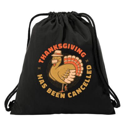 Thanksgiving Has Been Canceled Drawstring Bag