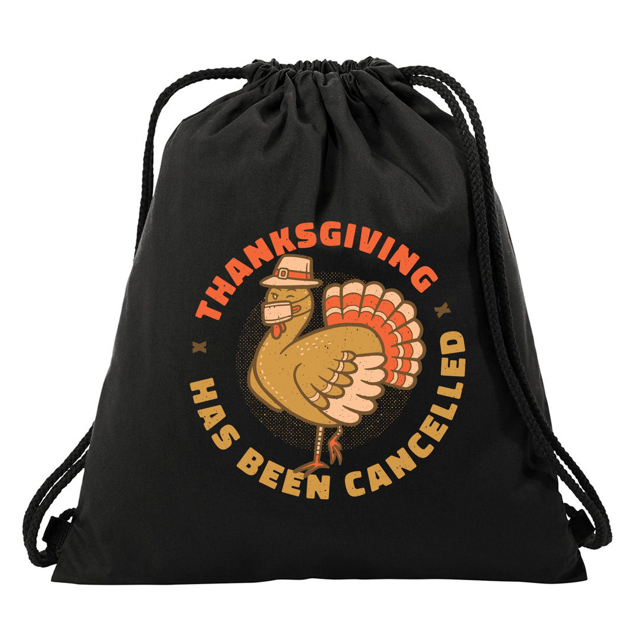 Thanksgiving Has Been Canceled Drawstring Bag