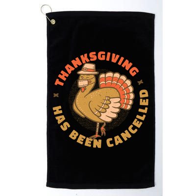 Thanksgiving Has Been Canceled Golf Towel