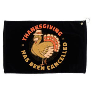 Thanksgiving Has Been Canceled Grommeted Golf Towel