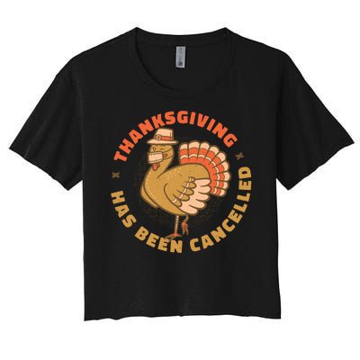 Thanksgiving Has Been Canceled Women's Crop Top Tee