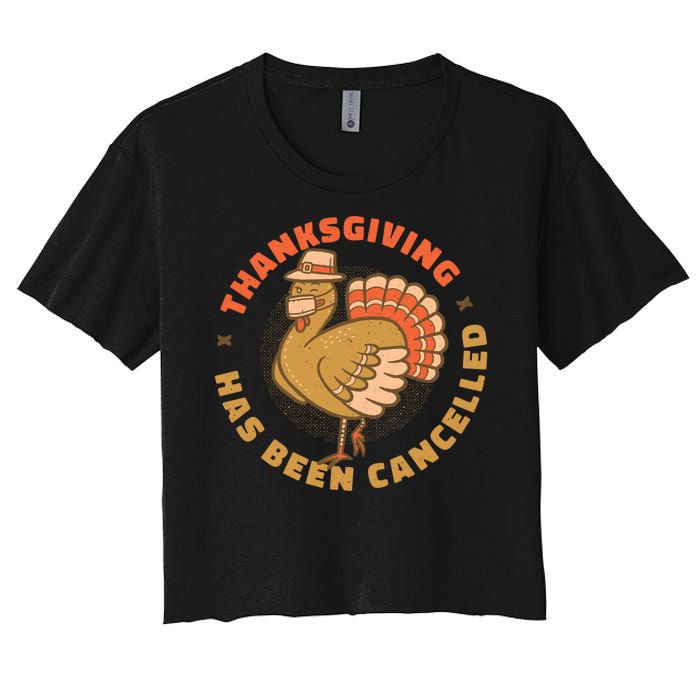 Thanksgiving Has Been Canceled Women's Crop Top Tee