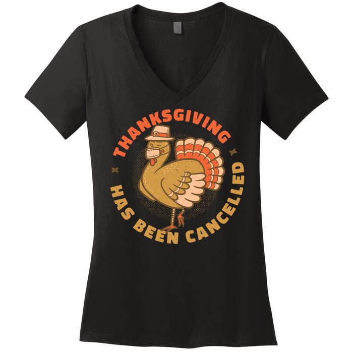 Thanksgiving Has Been Canceled Women's V-Neck T-Shirt