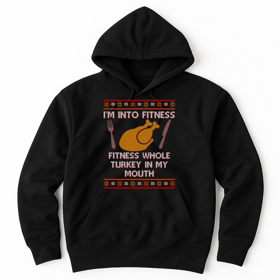 Thanksgiving I'm Into Fitness Ugly Sweater Hoodie