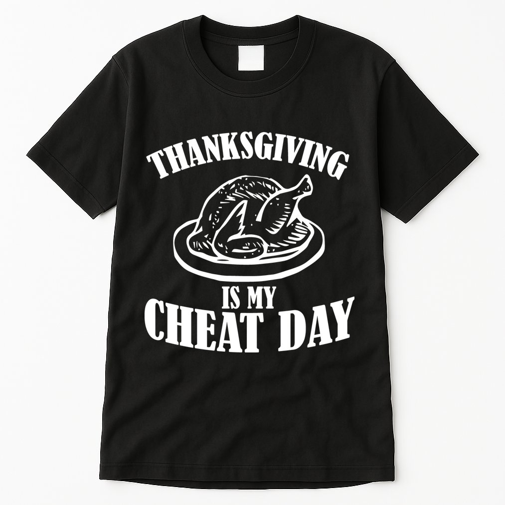 Thanksgiving is My Cheat Day Tall T-Shirt