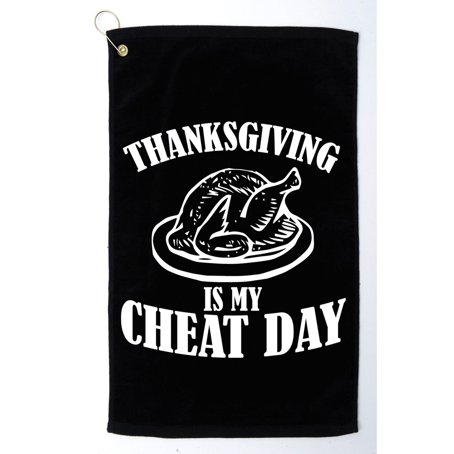 Thanksgiving is My Cheat Day Golf Towel