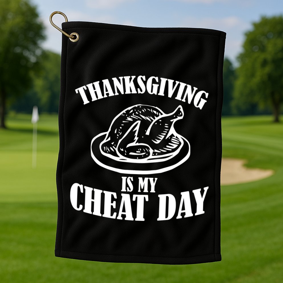 Thanksgiving is My Cheat Day Golf Towel