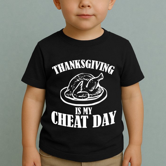 Thanksgiving is My Cheat Day Toddler T-Shirt