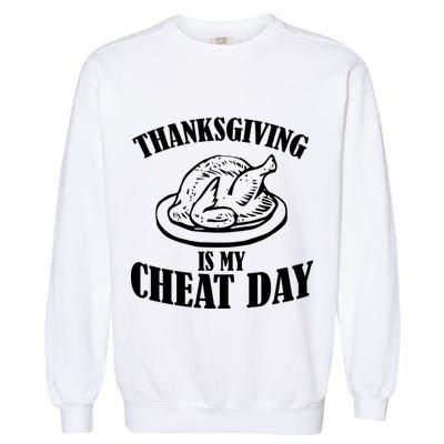 Thanksgiving is My Cheat Day Garment-Dyed Sweatshirt