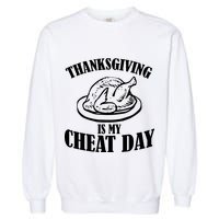 Thanksgiving is My Cheat Day Garment-Dyed Sweatshirt
