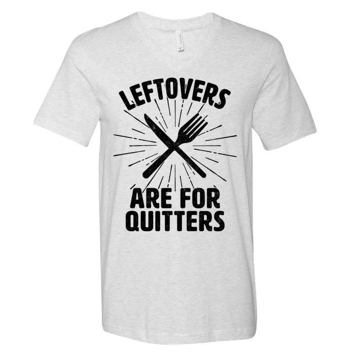 Thanksgiving Leftovers Are For Quitters V-Neck T-Shirt