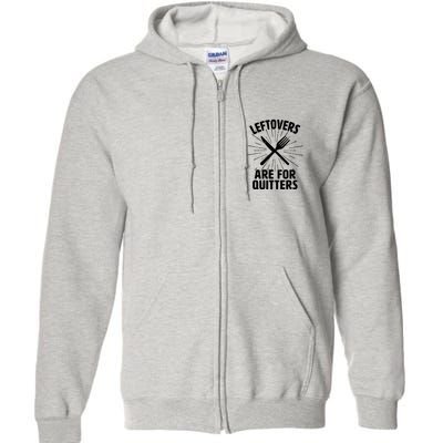 Thanksgiving Leftovers Are For Quitters Full Zip Hoodie