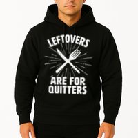 Thanksgiving Leftovers Are For Quitters Hoodie