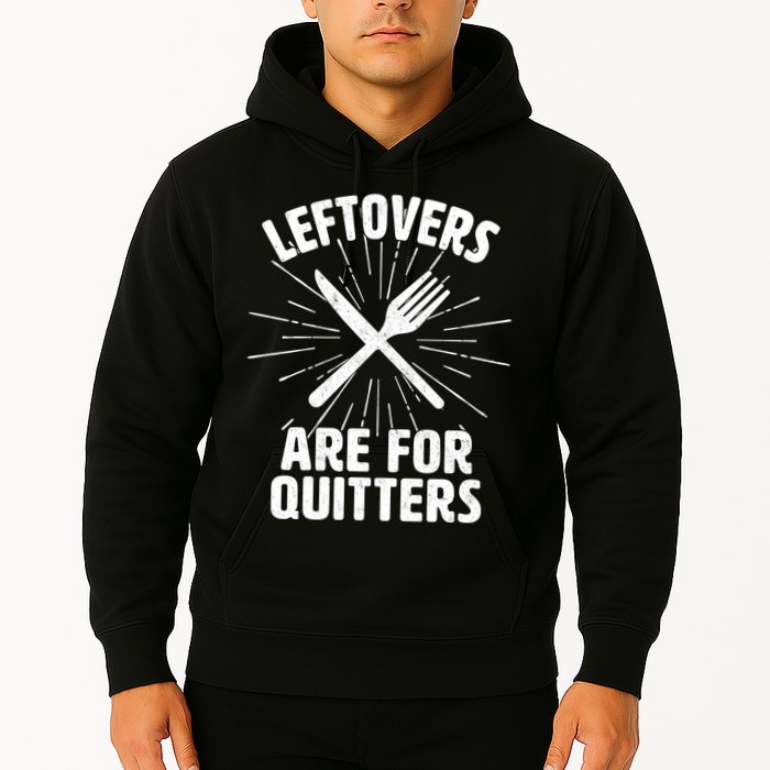 Thanksgiving Leftovers Are For Quitters Hoodie