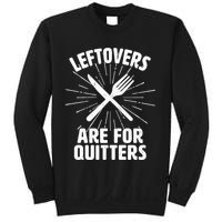 Thanksgiving Leftovers Are For Quitters Sweatshirt