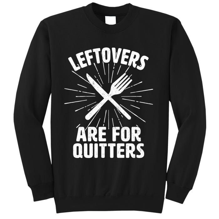 Thanksgiving Leftovers Are For Quitters Sweatshirt