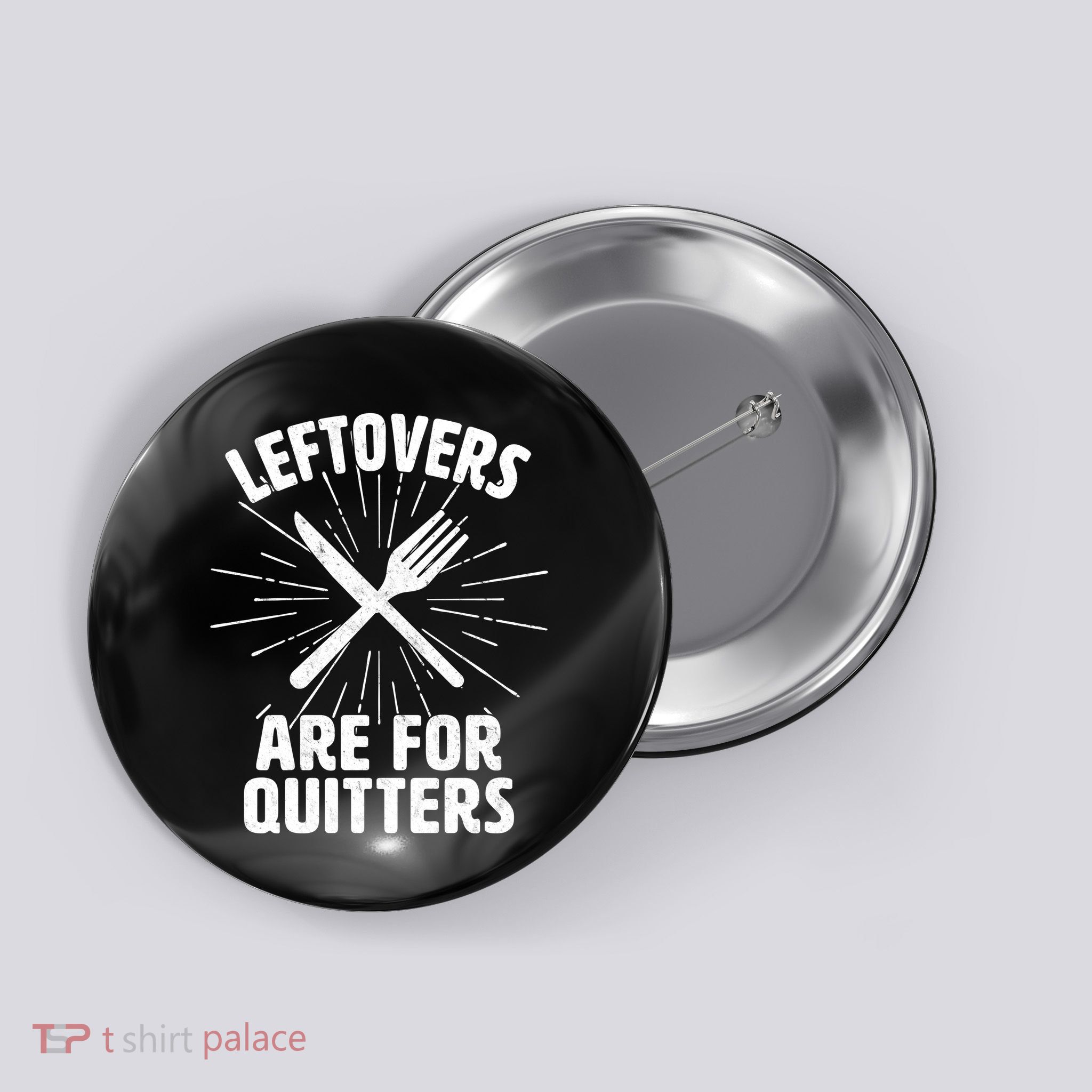 Thanksgiving Leftovers Are For Quitters Button