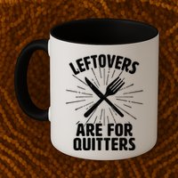 Thanksgiving Leftovers Are For Quitters Mug