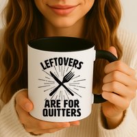 Thanksgiving Leftovers Are For Quitters Mug