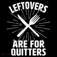 Thanksgiving Leftovers Are For Quitters Toddler Sweatshirt