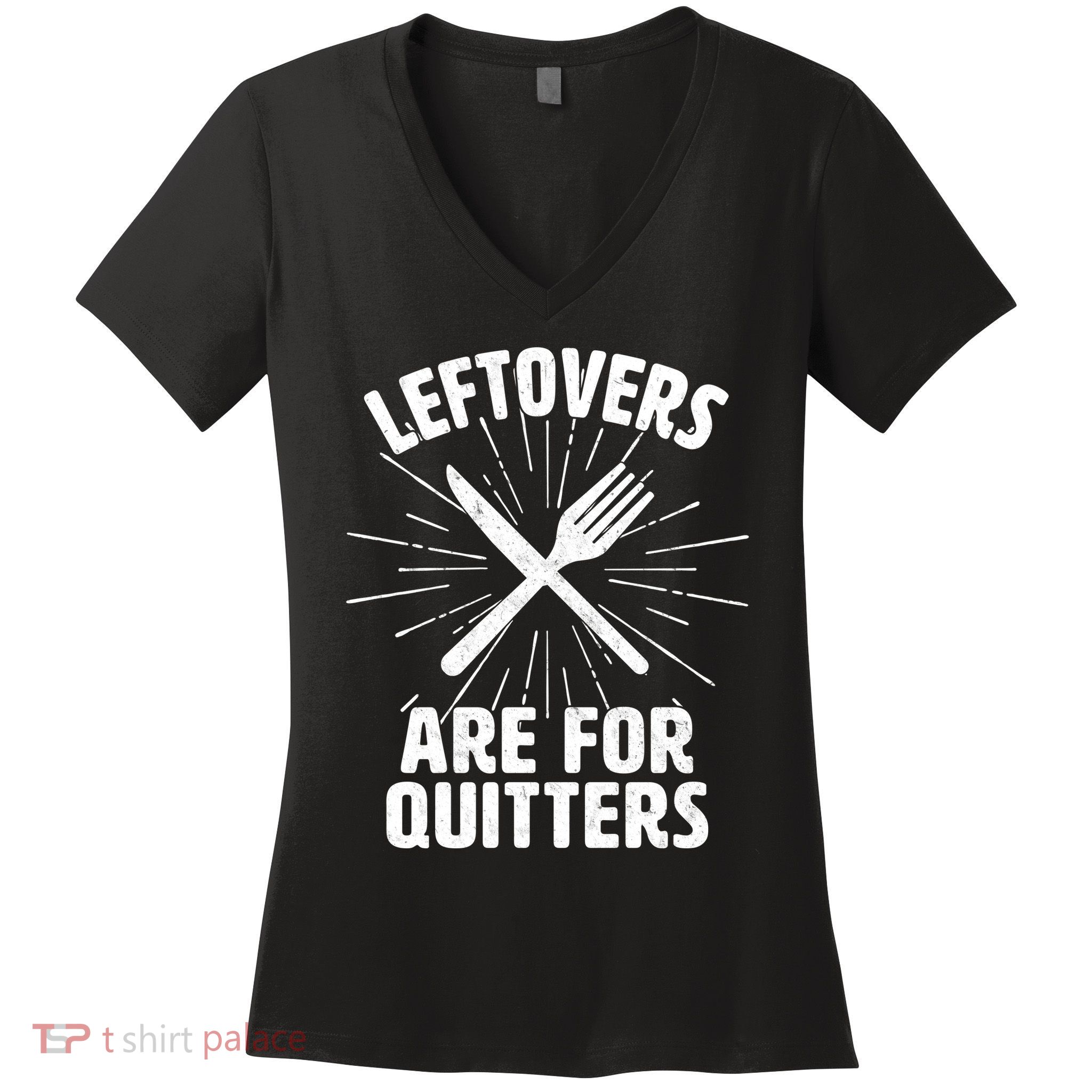 Thanksgiving Leftovers Are For Quitters Women's V-Neck T-Shirt
