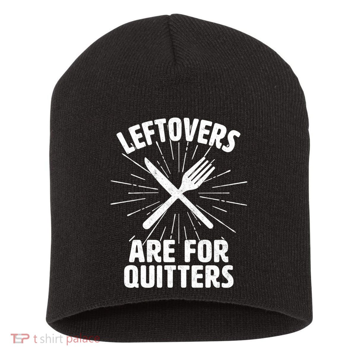 Thanksgiving Leftovers Are For Quitters Short Acrylic Beanie